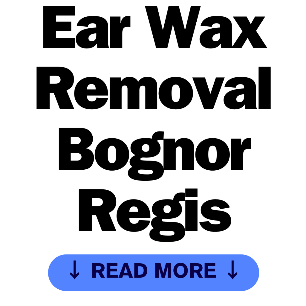 Ear Wax Removal Bognor Regis